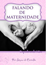 FALANDO de MATERNIDADE: Empoderando mães