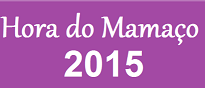 Vamos participar? HORA do MAMAÇO 2015