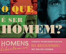Dia Internacional do HOMEM: Paternidade um dos temas do evento “ Homens, Libertem-se! ”